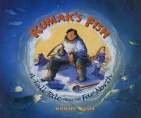 Kumak’s Fish: A Tall Tale from the Far North