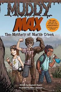 Muddy Max: The Mystery of Marsh Creek