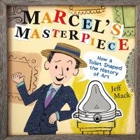 Marcel’s Masterpiece: How a Toilet Shaped the History of Art
