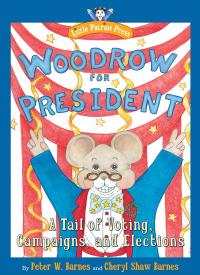 Woodrow for President: A Tail of Voting, Campaigns, and Elections