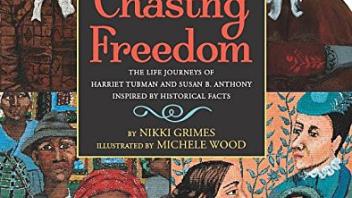 Chasing Freedom: The Life Journeys of Harriet Tubman and Susan B. Anthony, Inspired by Historical Facts